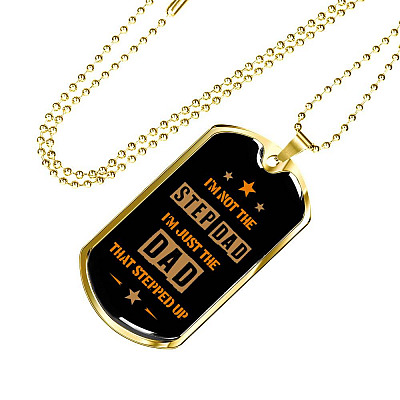I'm Not The Step Dad I'm Just The Dad That Stepped Up Dog Tag Pendant Necklace - Gift For Bonus Dad