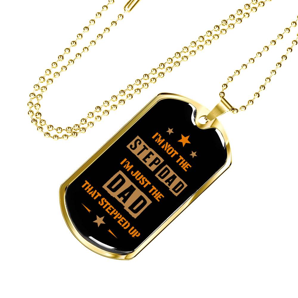 I'm Not The Step Dad I'm Just The Dad That Stepped Up Dog Tag Pendant Necklace - Gift For Bonus Dad