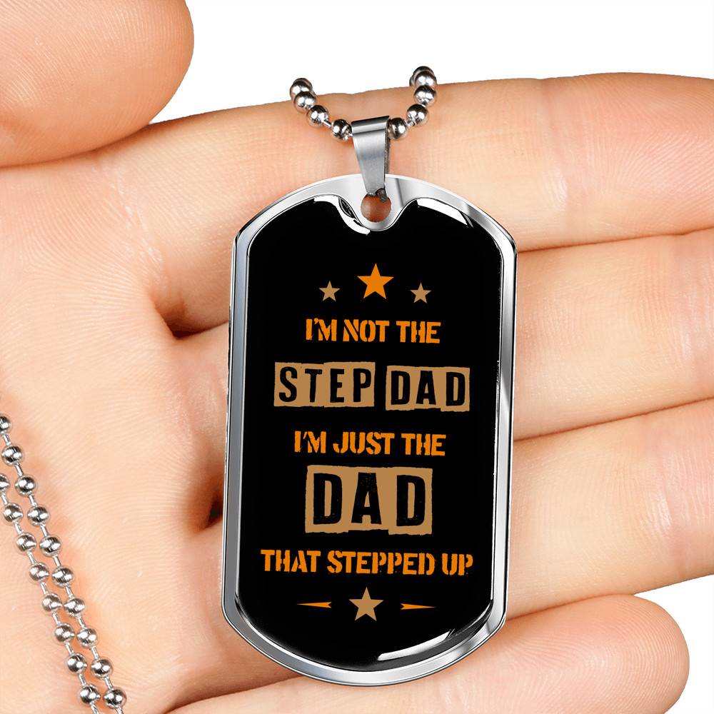 I'm Not The Step Dad I'm Just The Dad That Stepped Up Dog Tag Pendant Necklace - Gift For Bonus Dad