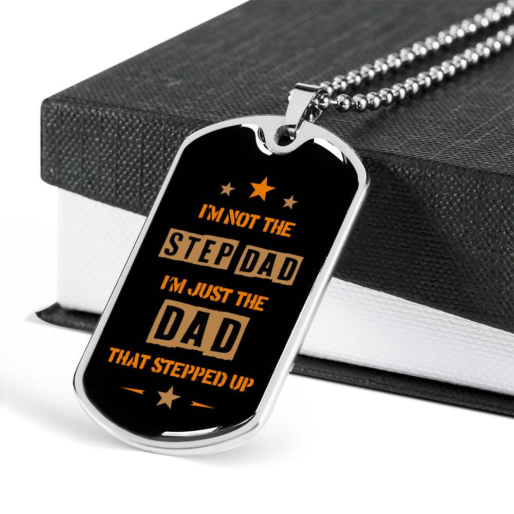 I'm Not The Step Dad I'm Just The Dad That Stepped Up Dog Tag Pendant Necklace - Gift For Bonus Dad