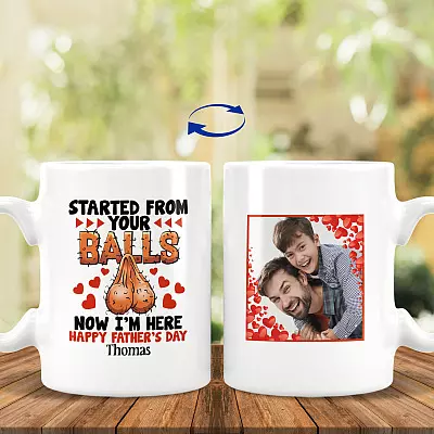Personalized Photo Started From Your Balls Now I'm Here Happy Father's Day Ceramic Coffee Mug - Travel Mug