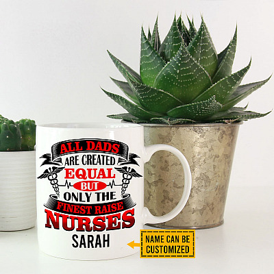 Alternative view of Personalized All Dads Are Created Equal But Only The Finest Raise Nurses Ceramic Coffee Mug - Travel Mug