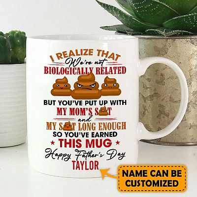 Personalized I Realize That We're Not Biologically Related But You've Put Up With My Mom's Shit Ceramic Coffee Mug