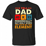 Tell Dad Jokes Shirt, Black, Unisex T-Shirt Tell Dad Jokes Shirt, Black, Unisex T-Shirt