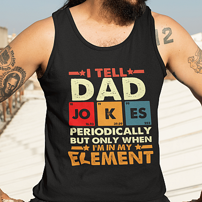 Alternative view of I Tell Dad Jokes Periodically But Only When I'm In My Element Cotton Tank Top Tee - Dad Joke Shirt