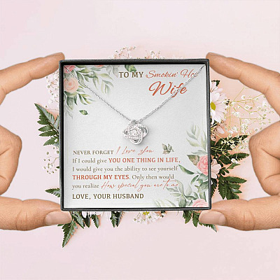 To My Smokin' Hot Wife Never Forget I Love You From Husband Love Knot Necklace