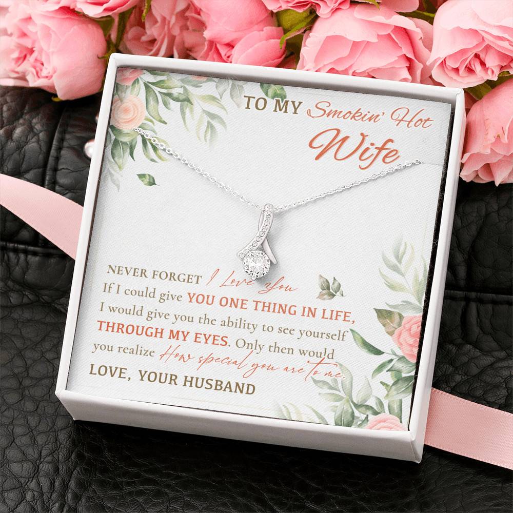 To My Smokin' Hot Wife Never Forget I Love You From Husband Alluring Beauty Necklace