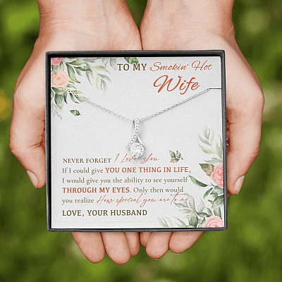 To My Smokin' Hot Wife Never Forget I Love You From Husband Alluring Beauty Necklace