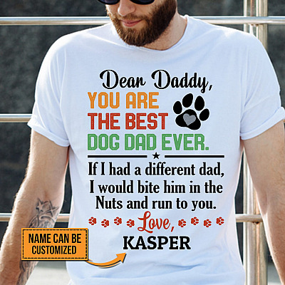 Alternative view of Personalized Dear Daddy You Are The Best Dog Dad Ever If I Had A Different Dad T-Shirt - Funny Dog Dad Shirt