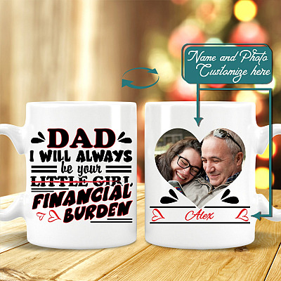 Personalized Photo Dad I Will Always Be Your Financial Burden Ceramic Coffee Mug - Color Changing Mug