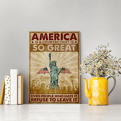 Alternative view of America Is a Country So Great Even People Who Hate It Refuse to Leave It Wrapped Framed Canvas Prints - Unframed Poster