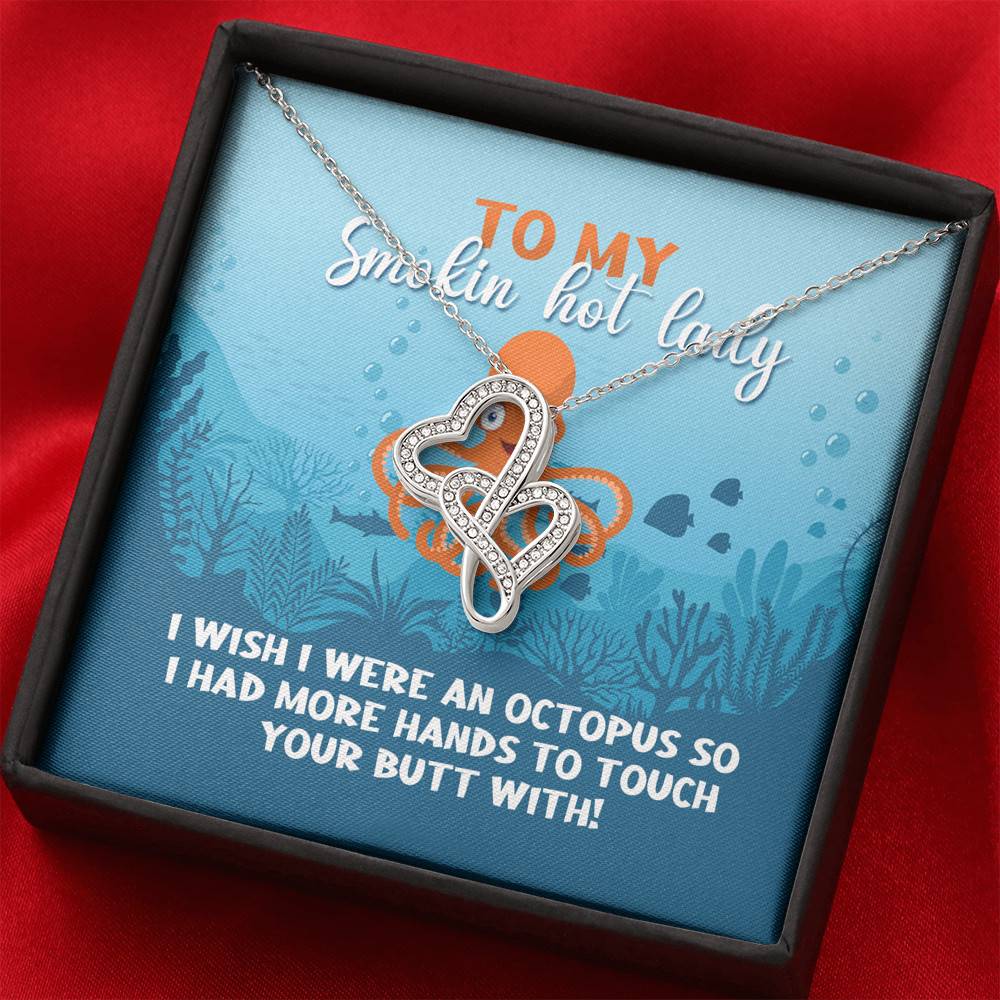 To My Smokin Hot Lady I Wish I Were An Octopus To Touch Your Butt With Double Hearts Pendant Necklace To My Smokin Hot Lady I Wish I Were An Octopus To Touch Your Butt With Double Hearts Pendant Necklace