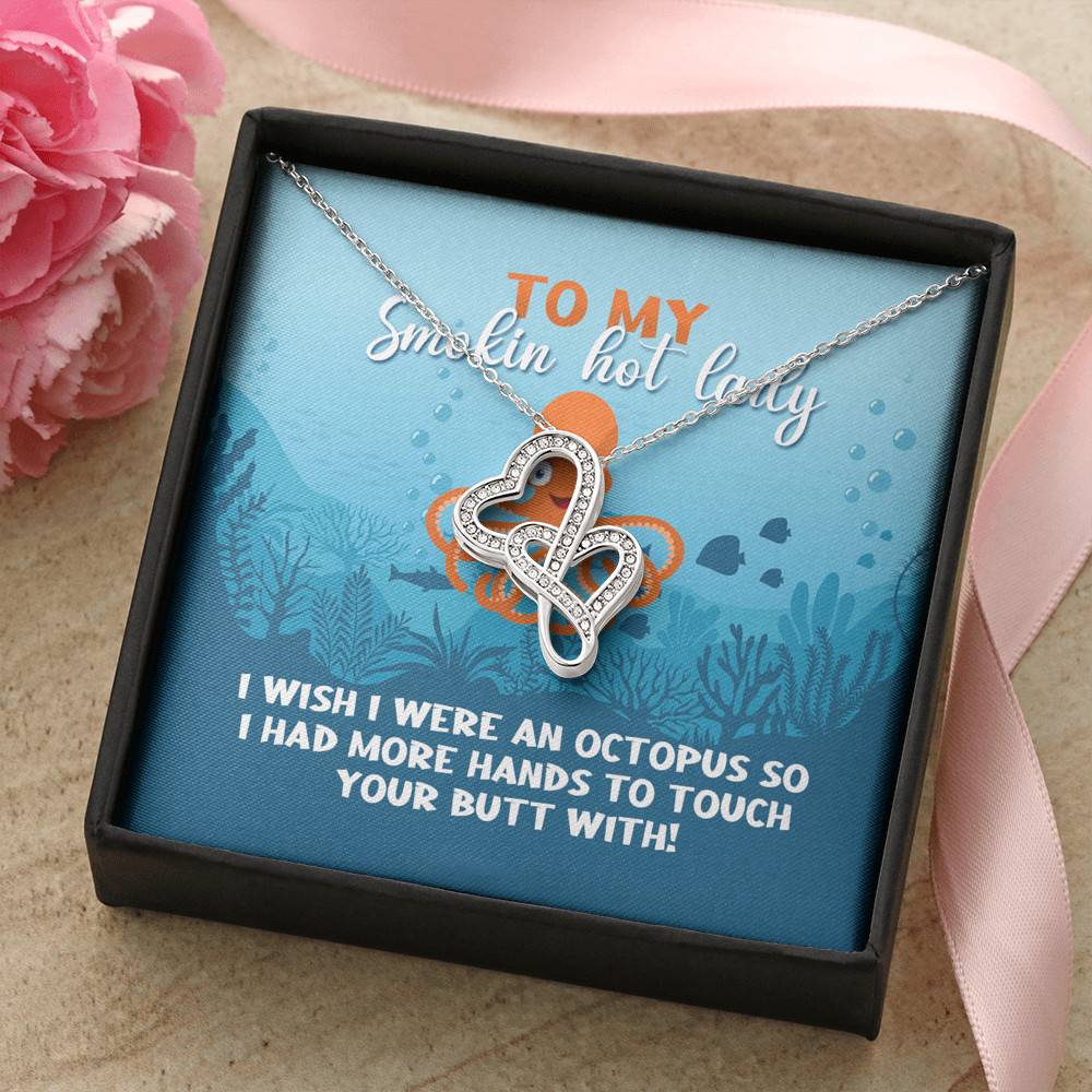 To My Smokin Hot Lady I Wish I Were An Octopus To Touch Your Butt With Double Hearts Pendant Necklace To My Smokin Hot Lady I Wish I Were An Octopus To Touch Your Butt With Double Hearts Pendant Necklace