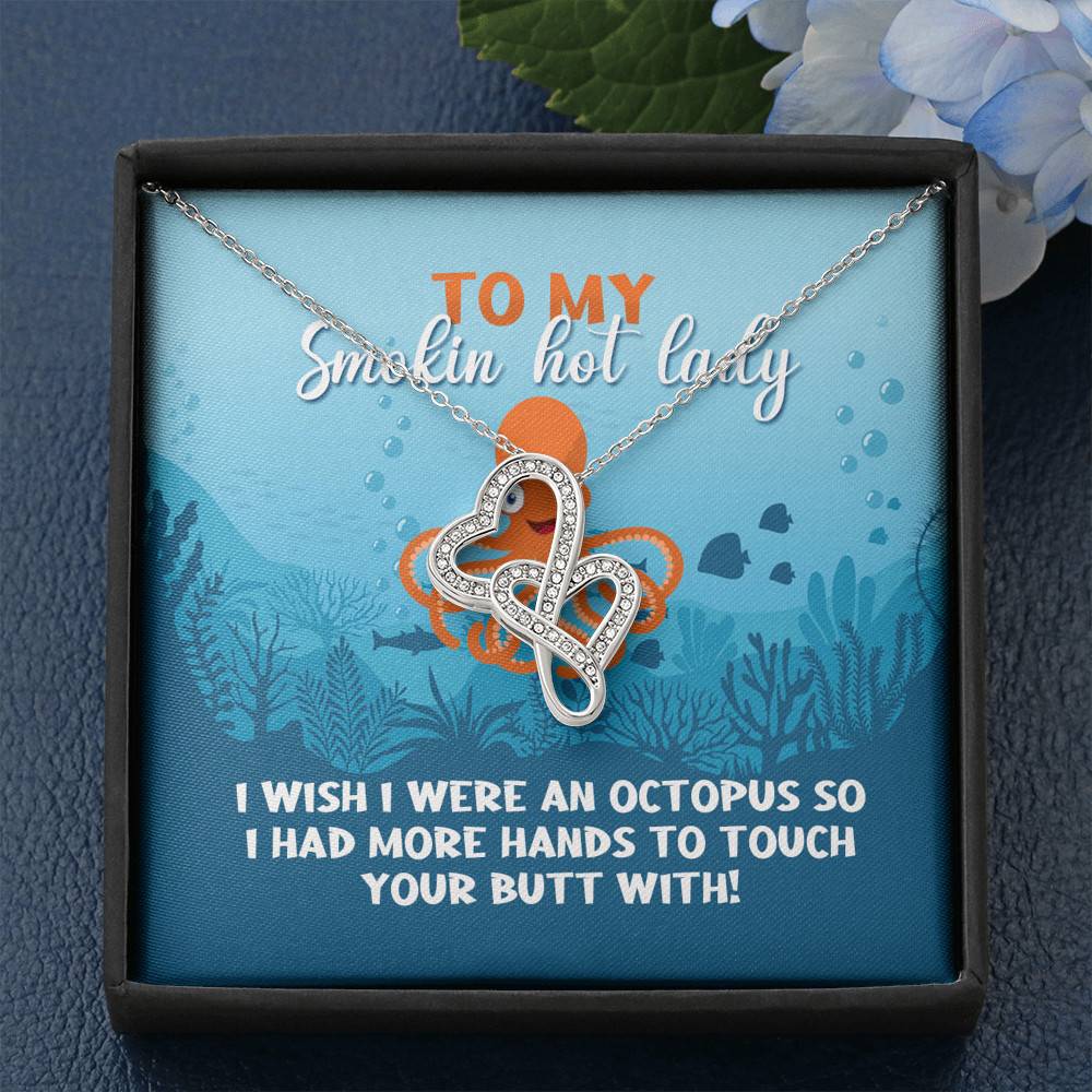 To My Smokin Hot Lady I Wish I Were An Octopus To Touch Your Butt With Double Hearts Pendant Necklace To My Smokin Hot Lady I Wish I Were An Octopus To Touch Your Butt With Double Hearts Pendant Necklace