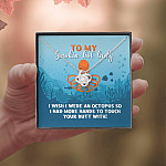 To My Smokin Hot Lady I Wish I Were An Octopus To Touch Your Butt With Love Knot Pendant Necklace