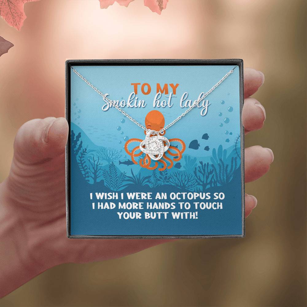 To My Smokin Hot Lady I Wish I Were An Octopus To Touch Your Butt With Love Knot Pendant Necklace