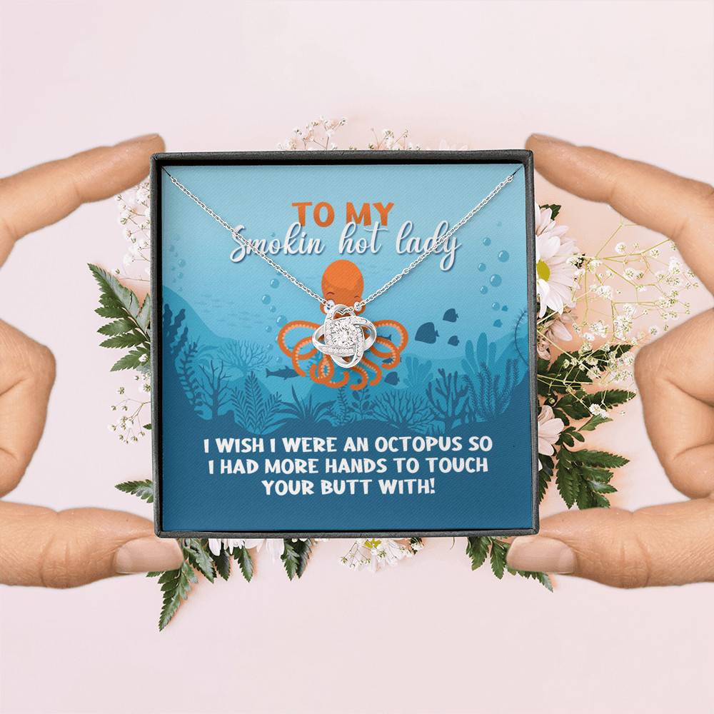 To My Smokin Hot Lady I Wish I Were An Octopus To Touch Your Butt With Love Knot Pendant Necklace