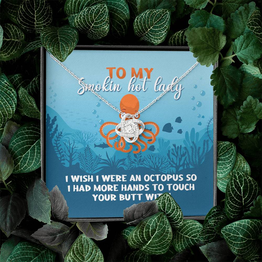 To My Smokin Hot Lady I Wish I Were An Octopus To Touch Your Butt With Love Knot Pendant Necklace