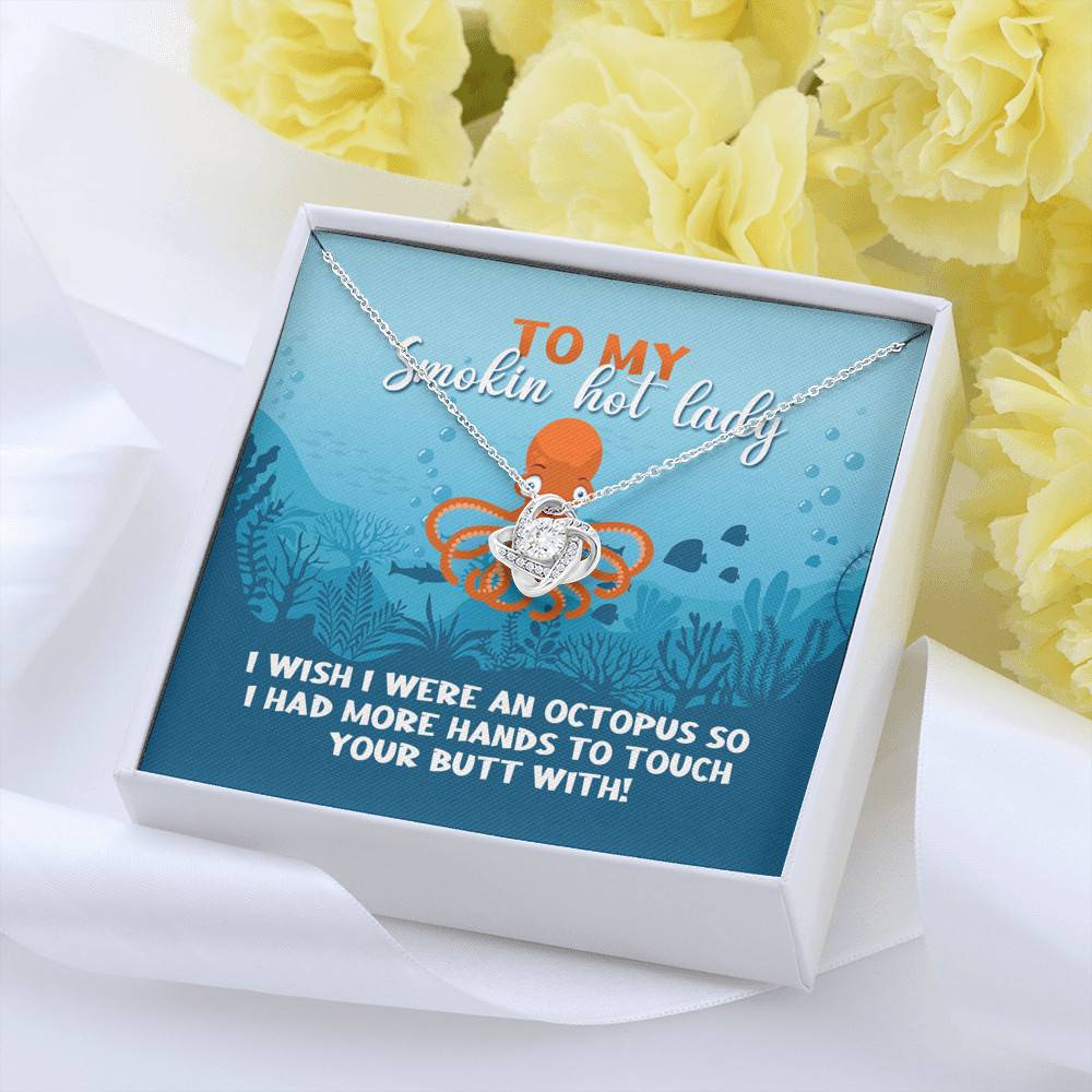 To My Smokin Hot Lady I Wish I Were An Octopus To Touch Your Butt With Love Knot Pendant Necklace