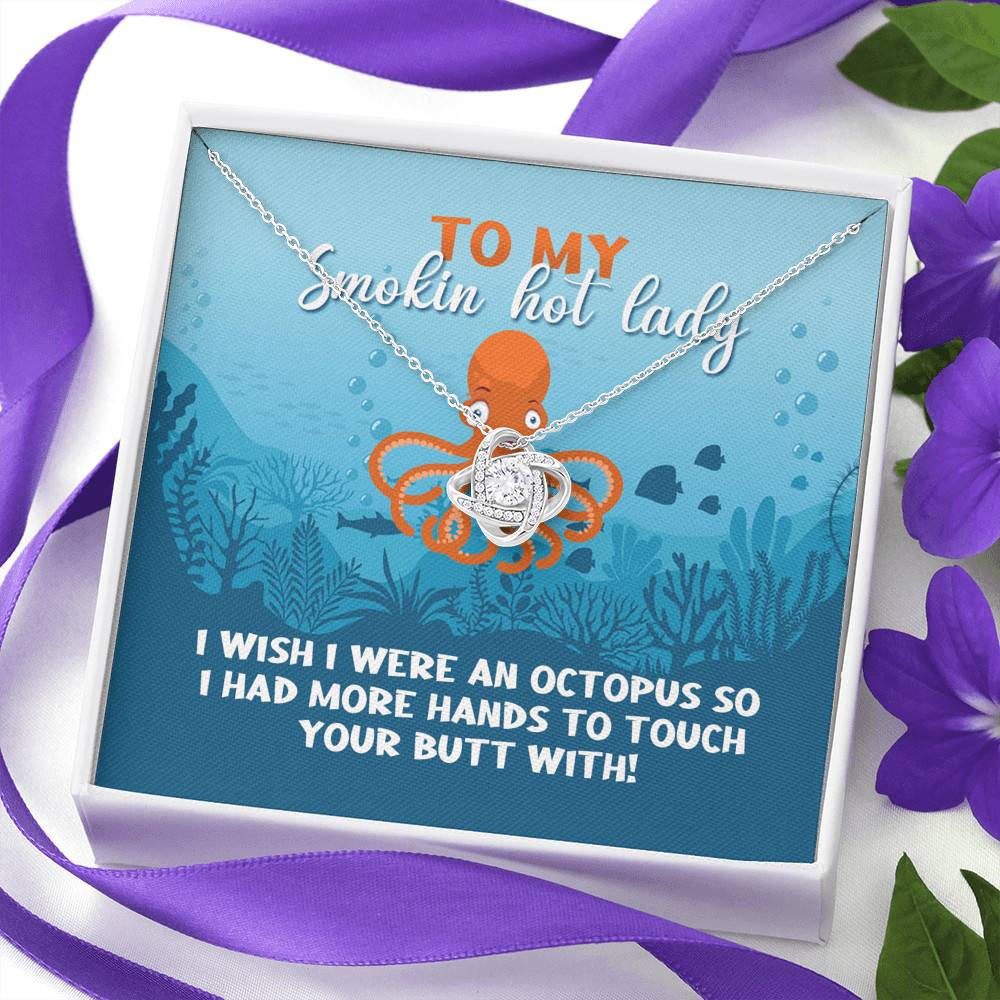 To My Smokin Hot Lady I Wish I Were An Octopus To Touch Your Butt With Love Knot Pendant Necklace