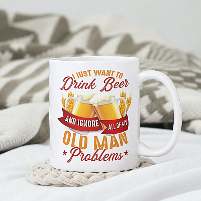 I Just Want To Drink Beer And Ignore All Of My Old Man Problems Funny Beer Ceramic Coffee Mug - Beer Stein
