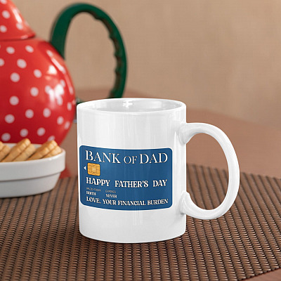 Bank Of Dad Happy Father's Day Love Your Financial Burden Ceramic Coffee Mug - Beer Stein - Water Bottle