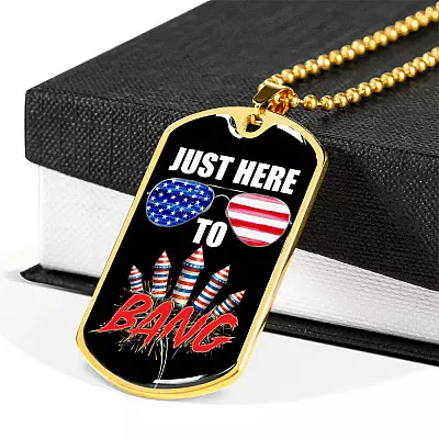 Just Here To Bang Funny 4th Of July Dog Tag Pendant Necklace - Independence Day Gifts