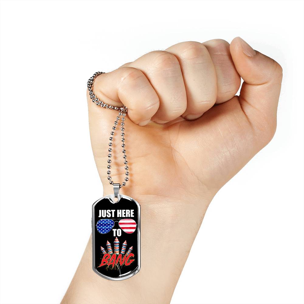 Just Here To Bang Funny 4th Of July Dog Tag Pendant Necklace - Independence Day Gifts