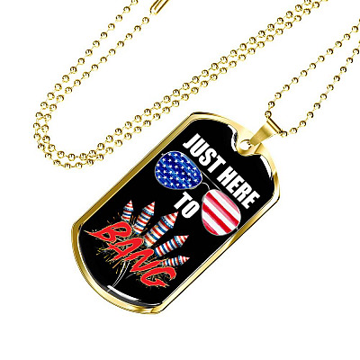 Just Here To Bang Funny 4th Of July Dog Tag Pendant Necklace - Independence Day Gifts