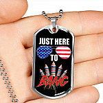 Just Here To Bang Funny 4th Of July Dog Tag Pendant Necklace - Independence Day Gifts