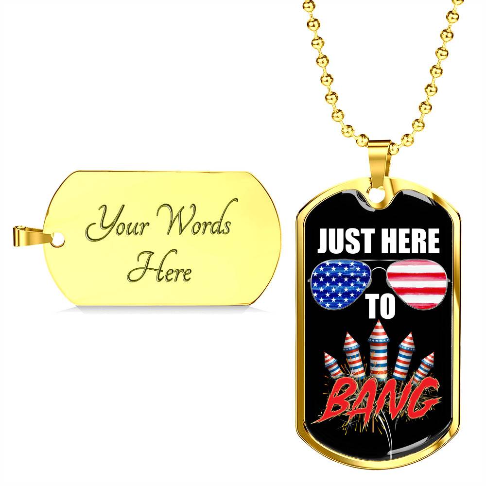 Just Here To Bang Funny 4th Of July Dog Tag Pendant Necklace - Independence Day Gifts