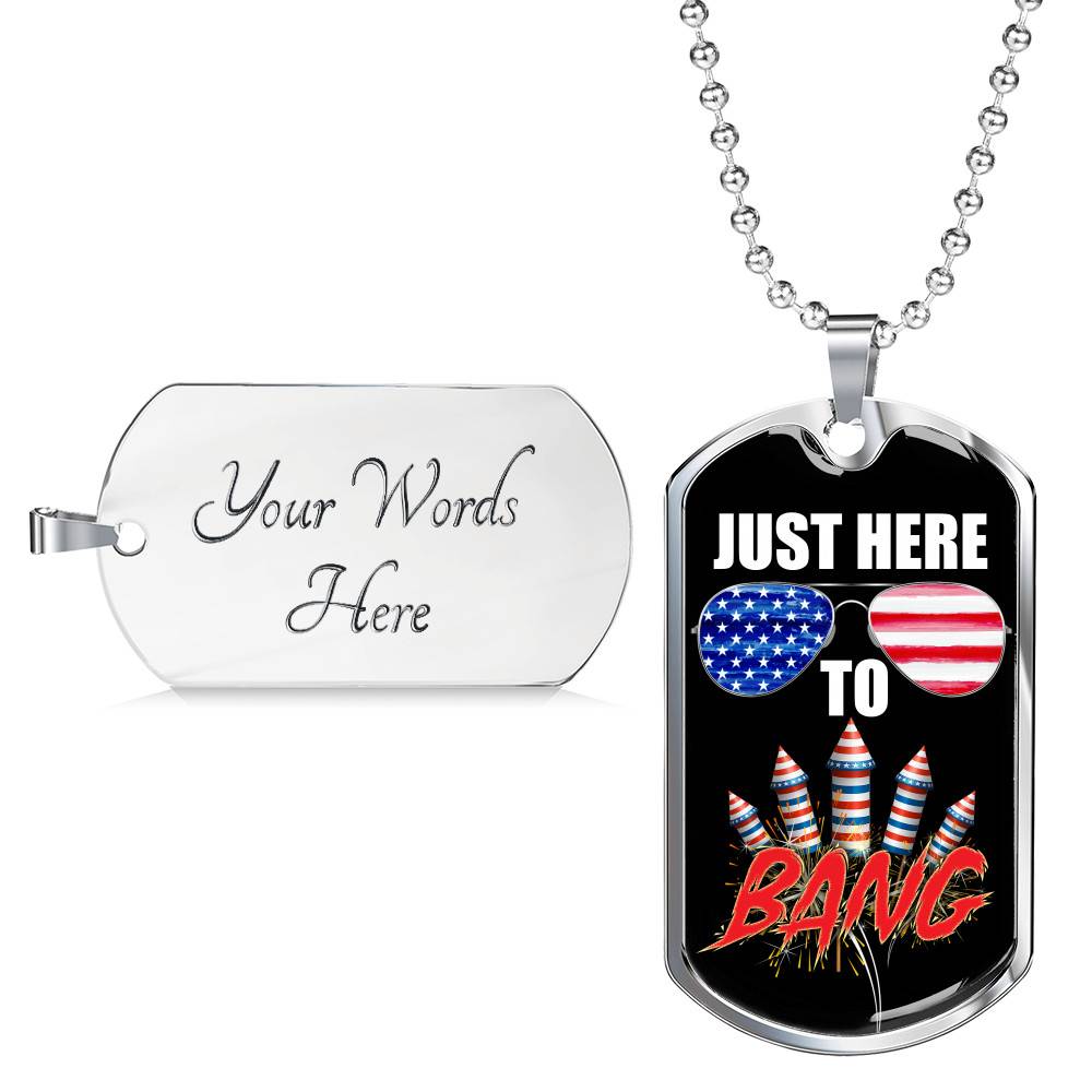Just Here To Bang Funny 4th Of July Dog Tag Pendant Necklace - Independence Day Gifts