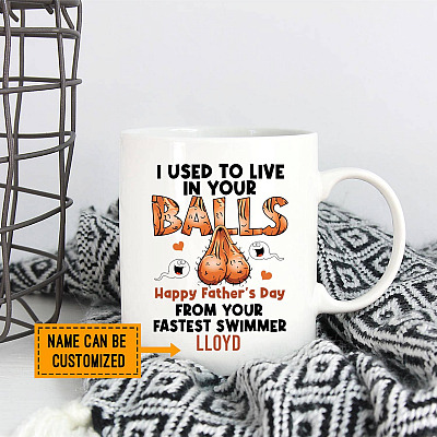 Personalized I Used To Live In Your Balls Happy Father's Day From Your Fastest Swimmer Ceramic Coffee Mug - Travel Mug