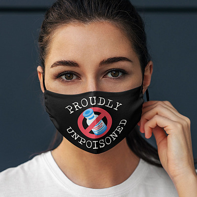 Proudly Unpoisoned Anti Vaccine Washable Reusable Custom - Printed Cloth Face Mask Cover