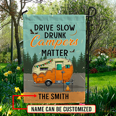 Personalized Drive Slow Drunk Campers Matter Decorative Garden Flag - House Flag - Drunk Campers Matter Flag