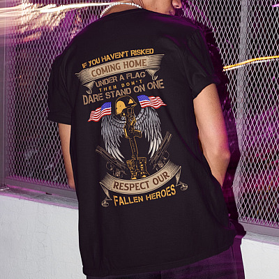 Alternative view of If You Haven't Risked Coming Home Under A Flag Then Don't Dare Stand On One Print On Back Shirt