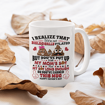 Step Dad I Realize That We're Not Biologically Related But You've Put Up With My Mom Shit Coffee Mug