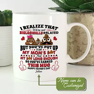 Personalized Step Dad I Realize That We're Not Biologically Related But You've Put Up With My Mom Coffee Mug