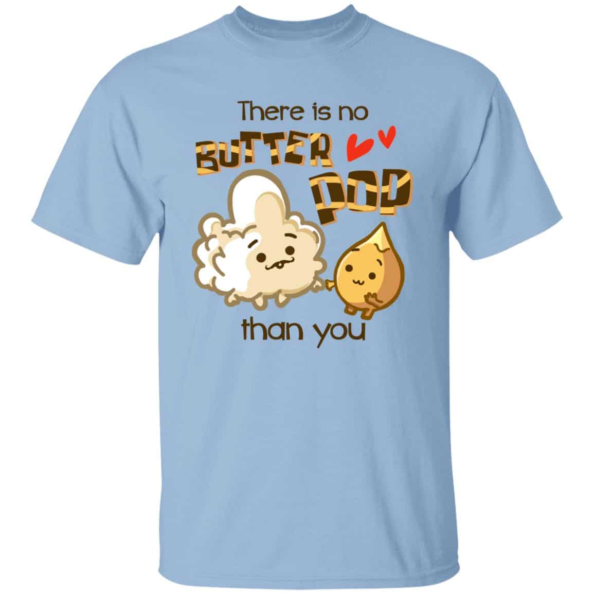 There Is No Butter White Tshirt, Light Blue, Unisex T-Shirt There Is No Butter White Tshirt, Light Blue, Unisex T-Shirt