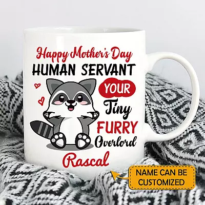 Personalized Happy Mother's Day Human Servant Your Tiny Furry Overlord Raccoon Mom Ceramic Coffee Mug
