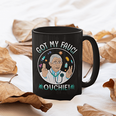 Got My Fauci Ouchie Ceramic Coffee Mug - Vaccinated Mug - Dr Fauci Mug