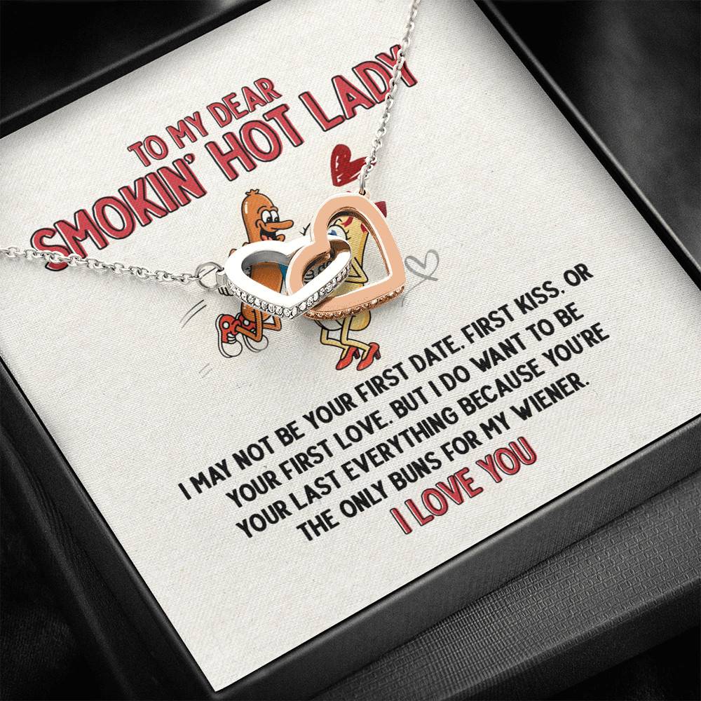 To My Dear Smokin' Hot Lady I Want to Be Your Last Everything The Only Buns Joined Interlocking Hearts Necklace To My Dear Smokin' Hot Lady I Want to Be Your Last Everything The Only Buns Joined Interlocking Hearts Necklace