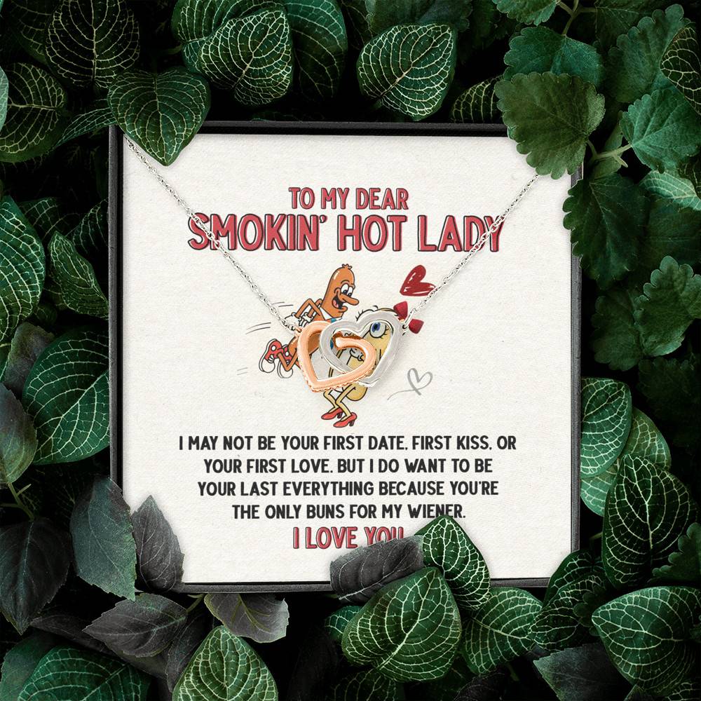 To My Dear Smokin' Hot Lady I Want to Be Your Last Everything The Only Buns Joined Interlocking Hearts Necklace To My Dear Smokin' Hot Lady I Want to Be Your Last Everything The Only Buns Joined Interlocking Hearts Necklace