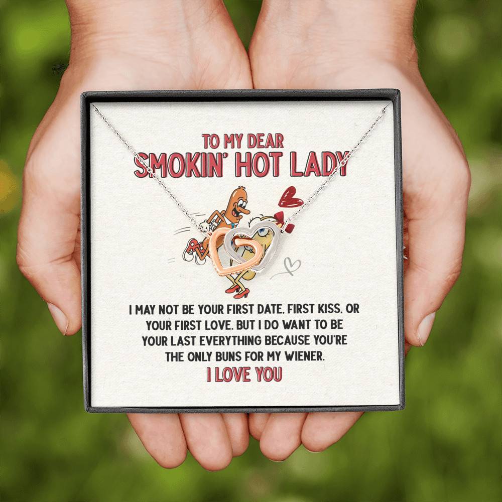 To My Dear Smokin' Hot Lady I Want to Be Your Last Everything The Only Buns Joined Interlocking Hearts Necklace To My Dear Smokin' Hot Lady I Want to Be Your Last Everything The Only Buns Joined Interlocking Hearts Necklace