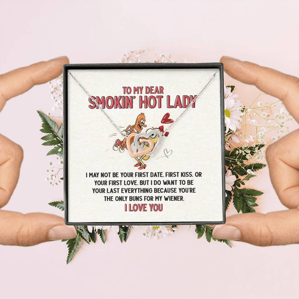 To My Dear Smokin' Hot Lady I Want to Be Your Last Everything The Only Buns Joined Interlocking Hearts Necklace To My Dear Smokin' Hot Lady I Want to Be Your Last Everything The Only Buns Joined Interlocking Hearts Necklace