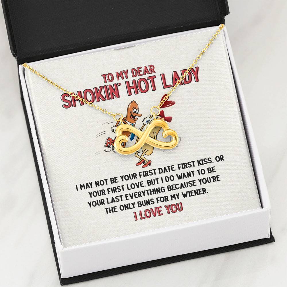 To My Dear Smokin' Hot Lady I Want to Be Your Last Everything The Only Buns Infinity Heart Pendant Necklace