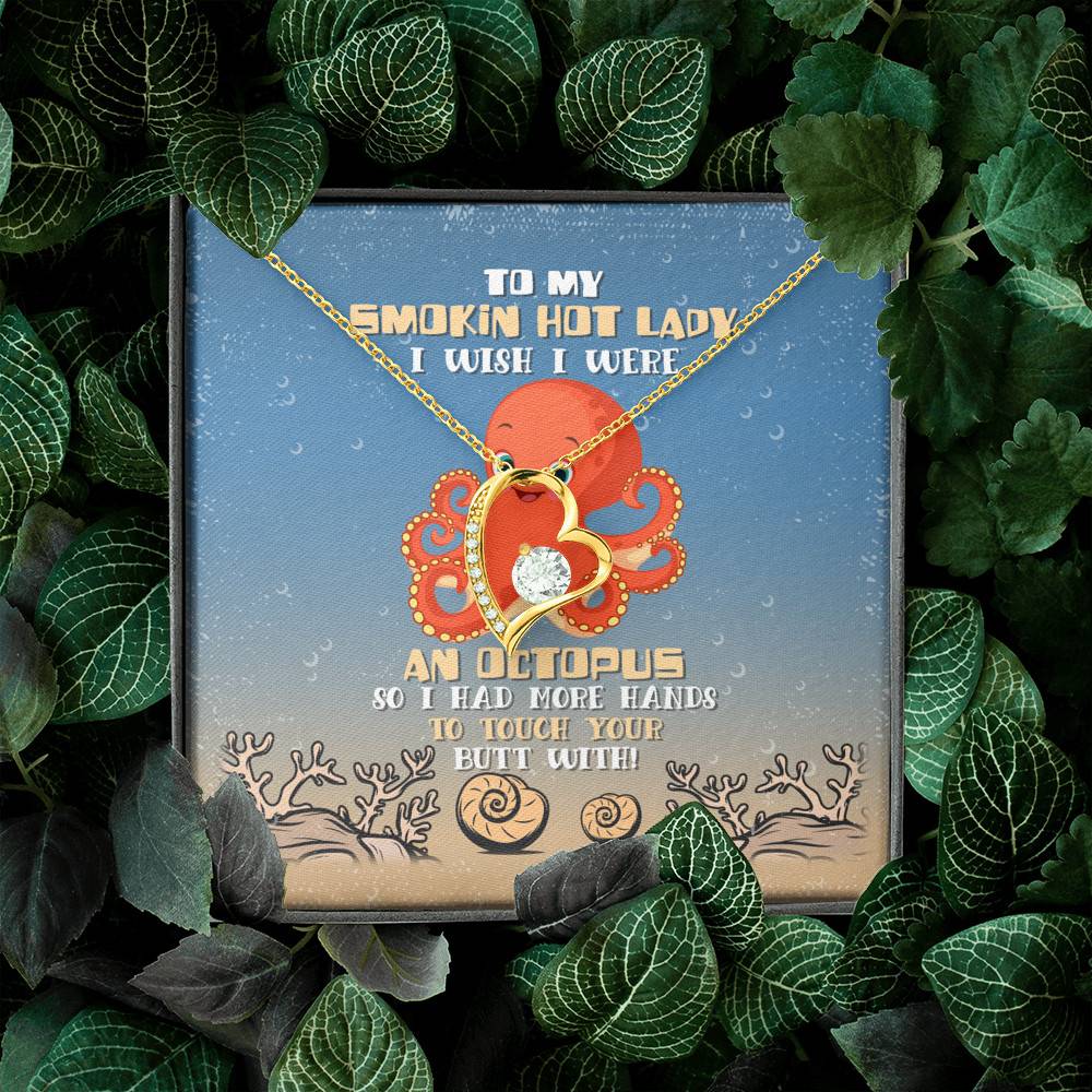 To My Smokin Hot Lady I Wish I Were An Octopus So I Had More Hands To Touch Your Butt Forever Love Necklace
