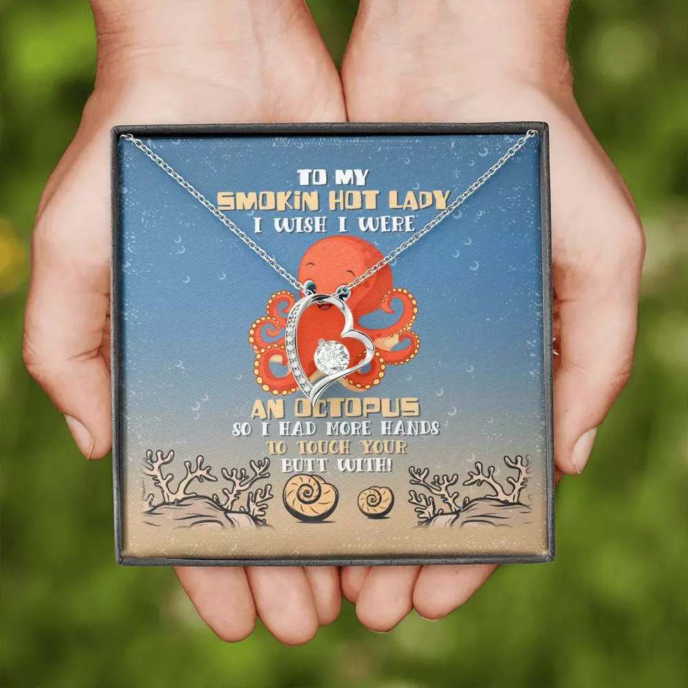 To My Smokin Hot Lady I Wish I Were An Octopus So I Had More Hands To Touch Your Butt Forever Love Necklace