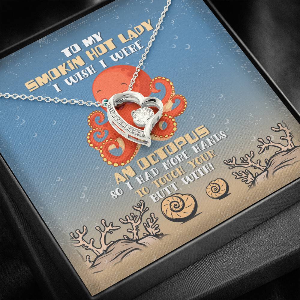To My Smokin Hot Lady I Wish I Were An Octopus So I Had More Hands To Touch Your Butt Forever Love Necklace