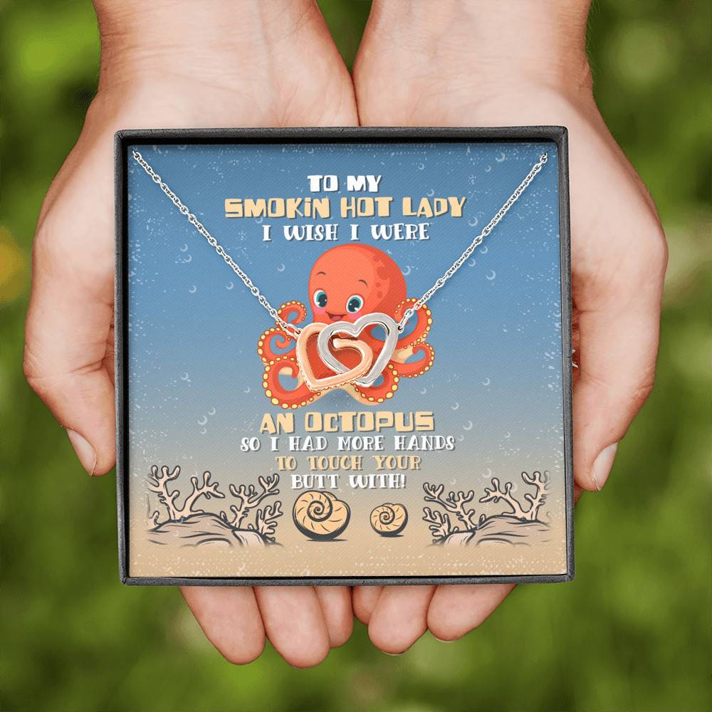 To My Smokin Hot Lady I Wish I Were An Octopus So I Had More Hands To Touch Your Butt Joined Interlocking Hearts Necklace